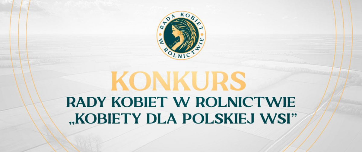 Min. Rolnictwa i Rozwoju Wsi ogłasza konkurs „Kobiety dla Polskiej Wsi”