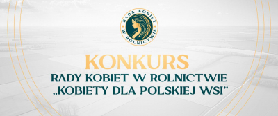 Min. Rolnictwa i Rozwoju Wsi ogłasza konkurs „Kobiety dla Polskiej Wsi”