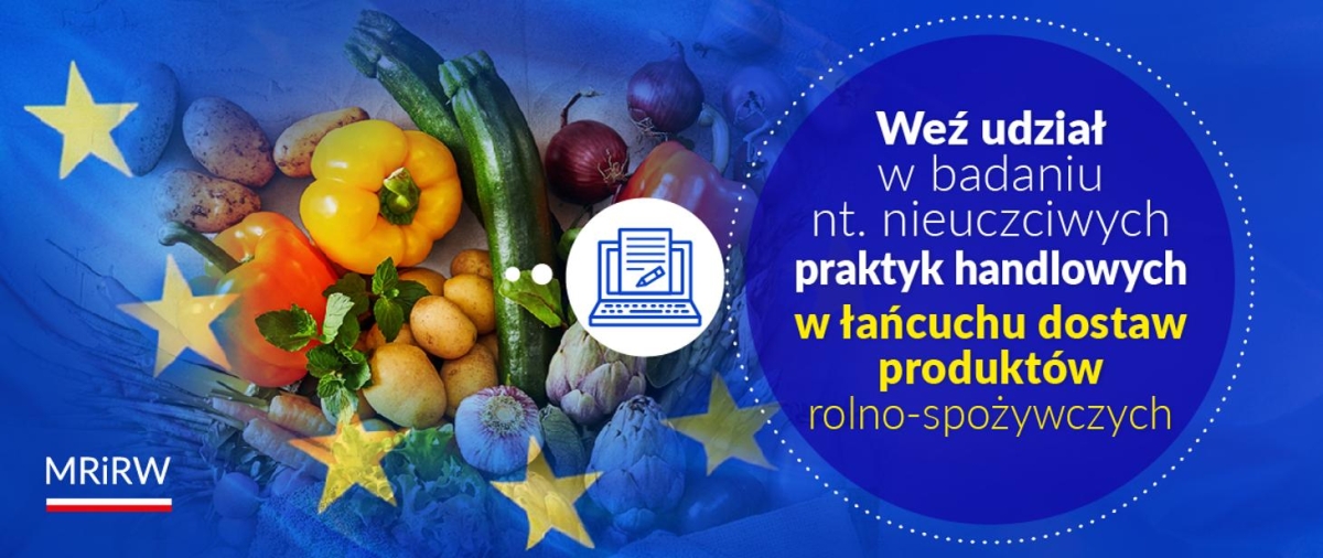 Ministerstwo Rolnictwa i Rozwoju Wsi zaprasza do udziału w badaniu KE nt. nieuczciwych praktyk handlowych w łańcuchu dostaw produktów rolno-spożywczych