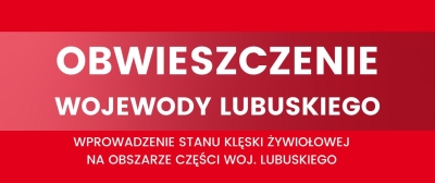 OBWIESZCZENIE WOJEWODY LUBUSKIEGO o wprowadzeniu przez Radę Ministrów stanu klęski żywiołowej na obszarze części województwa lubuskiego