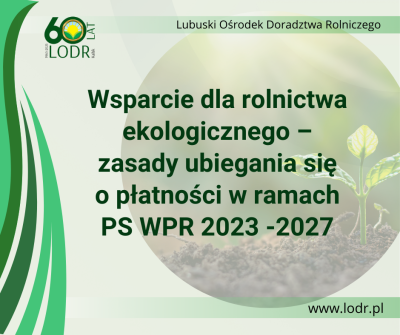 Wsparcie dla rolnictwa ekologicznego – zasady ubiegania się o płatności w ramach PS WPR 2023 -2027