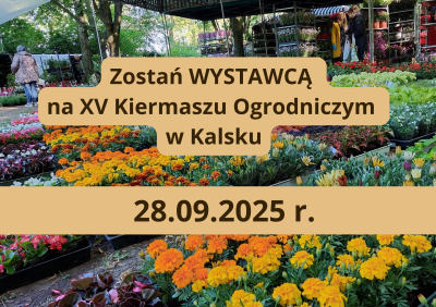Zostań wystawcą na XV Lubuskim Kiermaszu Ogrodniczym w Kalsku